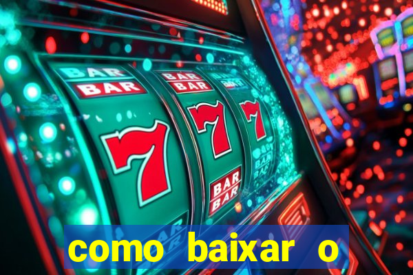 como baixar o aplicativo estrela bet