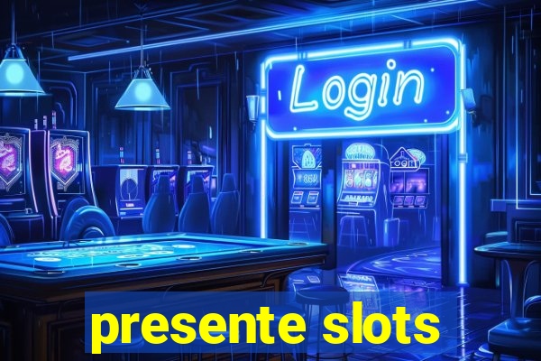 presente slots