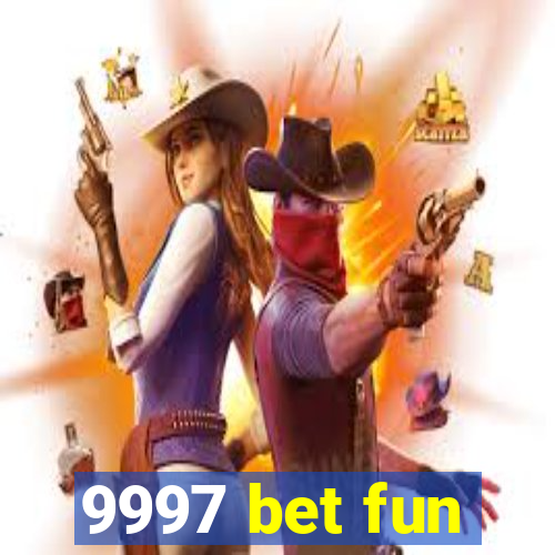 9997 bet fun