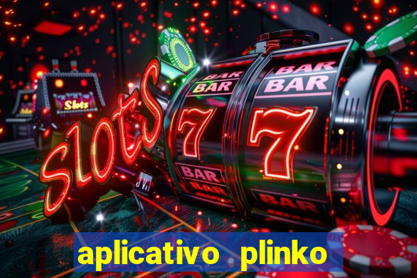 aplicativo plinko paga mesmo