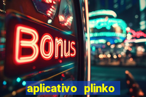 aplicativo plinko paga mesmo