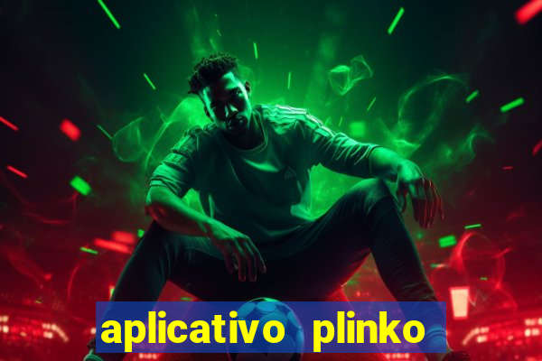 aplicativo plinko paga mesmo