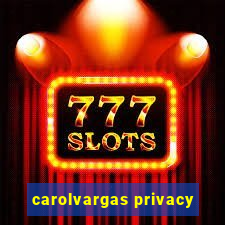 carolvargas privacy