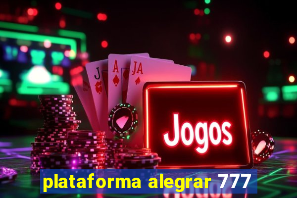 plataforma alegrar 777