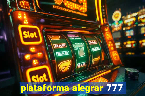 plataforma alegrar 777