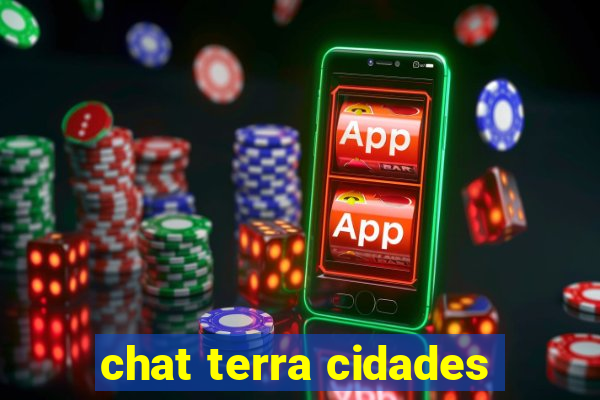 chat terra cidades