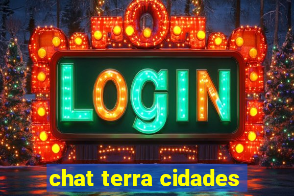 chat terra cidades