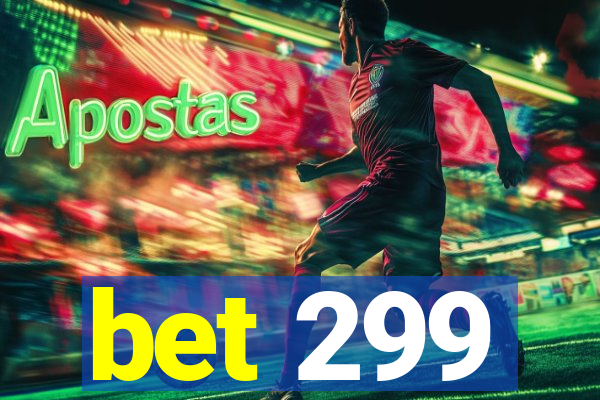 bet 299