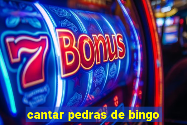 cantar pedras de bingo