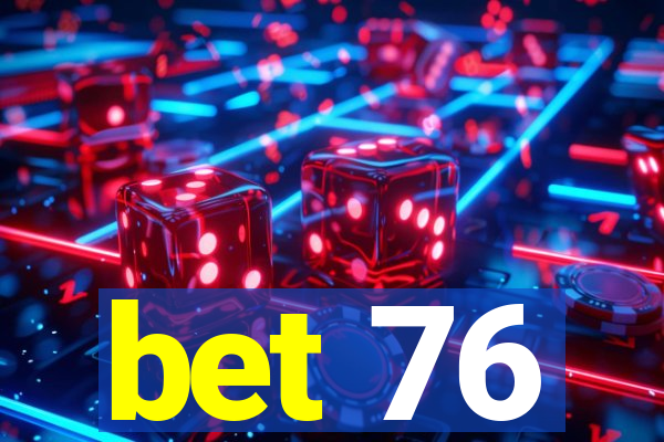 bet 76