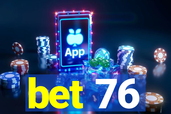 bet 76