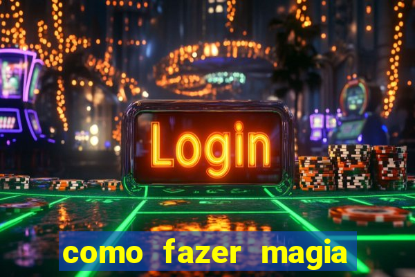 como fazer magia de fogo na vida real