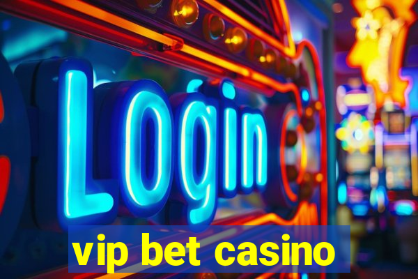 vip bet casino