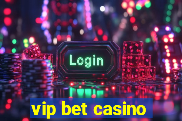 vip bet casino