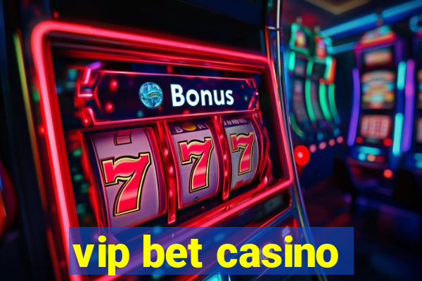 vip bet casino