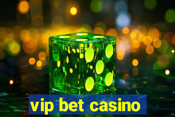 vip bet casino