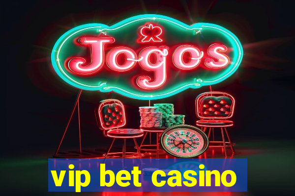 vip bet casino