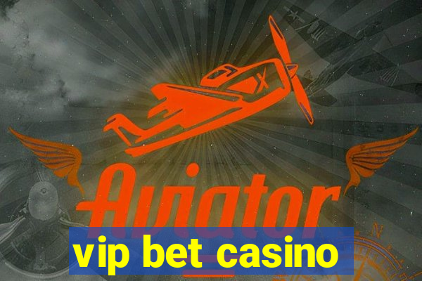 vip bet casino