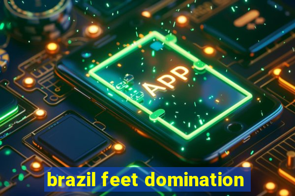 brazil feet domination