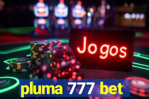 pluma 777 bet