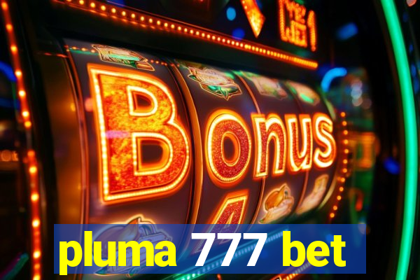 pluma 777 bet