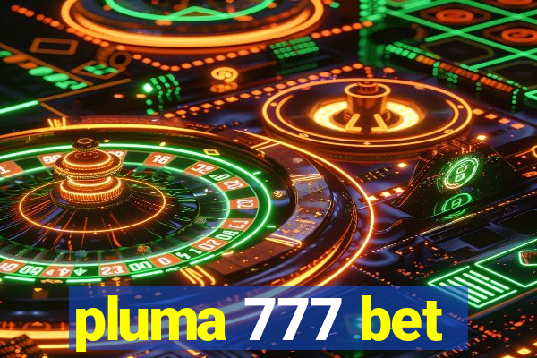 pluma 777 bet