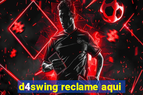 d4swing reclame aqui