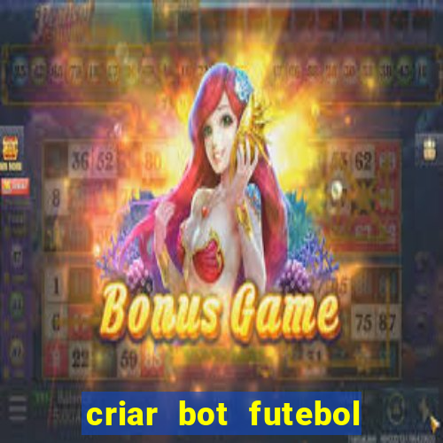 criar bot futebol virtual bet365