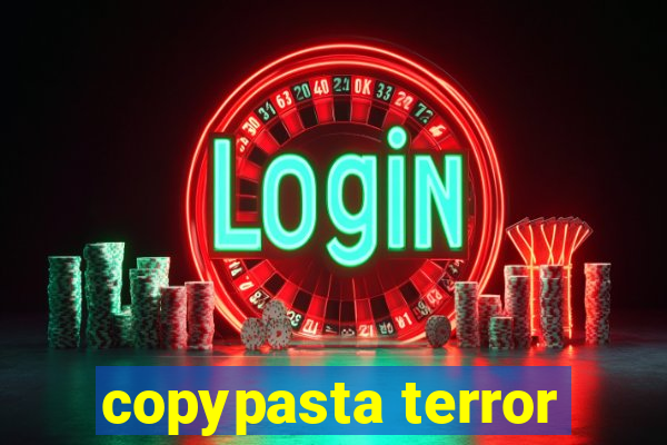 copypasta terror