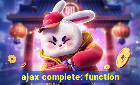 ajax complete: function