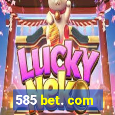 585 bet. com