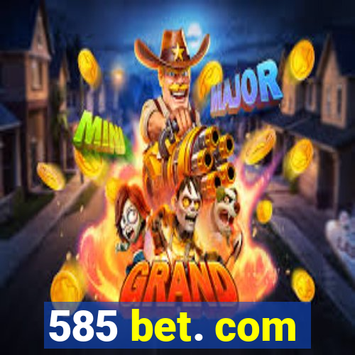 585 bet. com