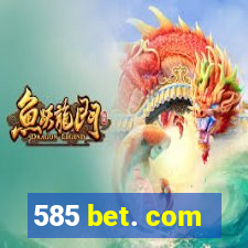 585 bet. com