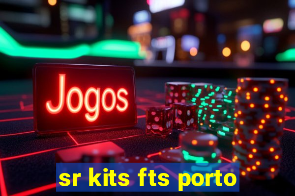 sr kits fts porto