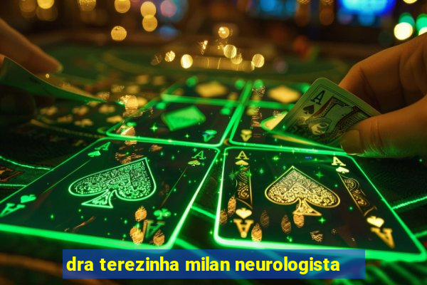 dra terezinha milan neurologista