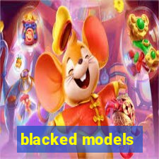 blacked models