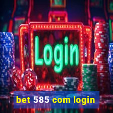 bet 585 com login