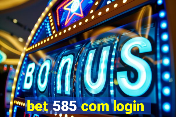 bet 585 com login