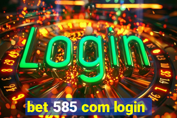 bet 585 com login