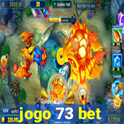 jogo 73 bet