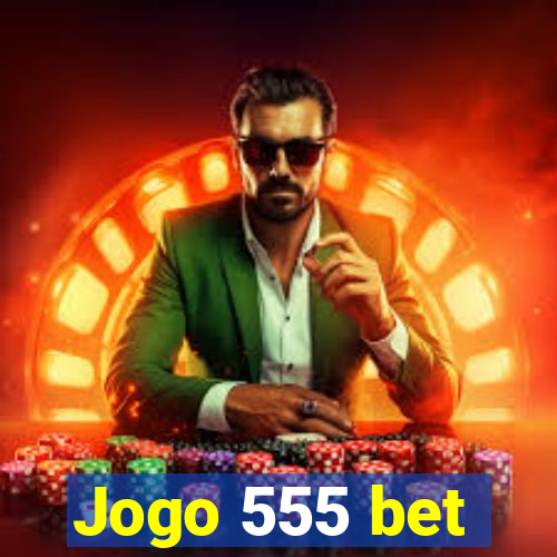 Jogo 555 bet