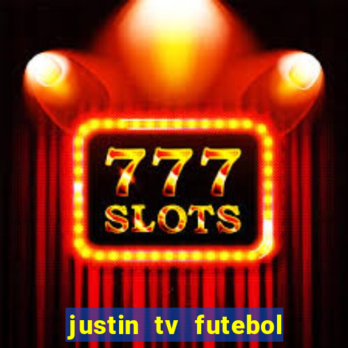 justin tv futebol ao vivo