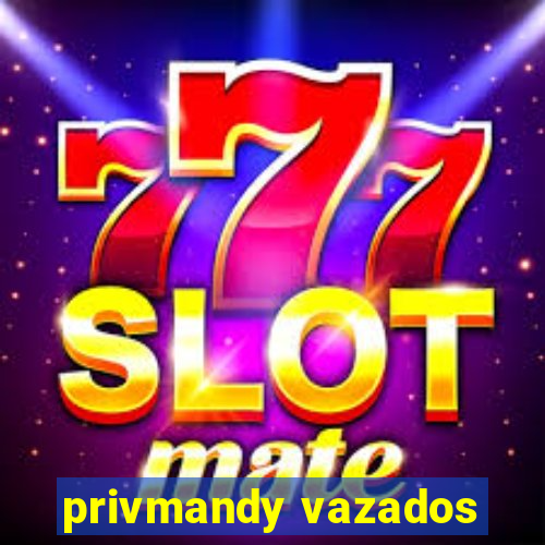 privmandy vazados