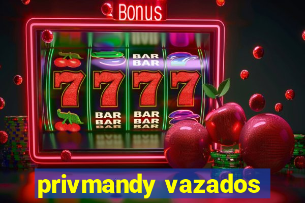 privmandy vazados