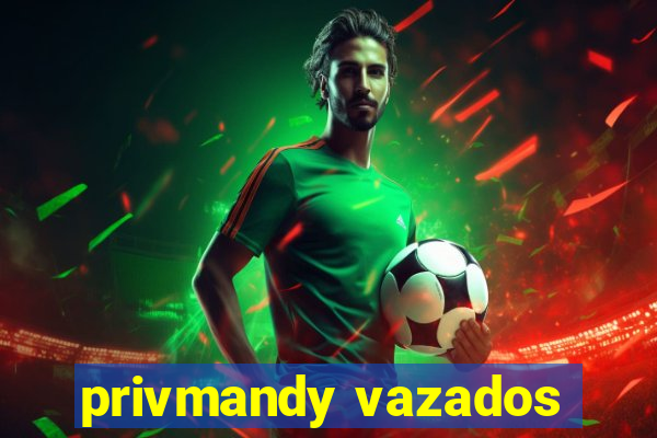 privmandy vazados