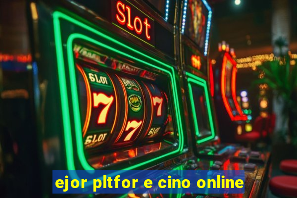 ejor pltfor e cino online