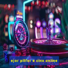 ejor pltfor e cino online