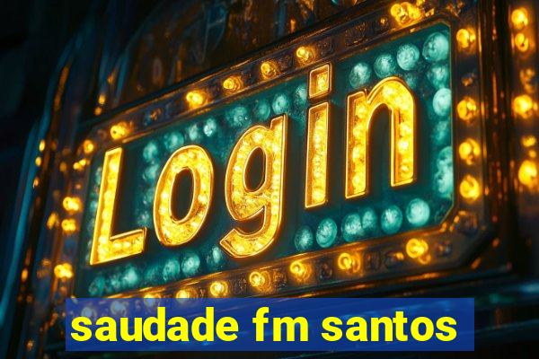 saudade fm santos