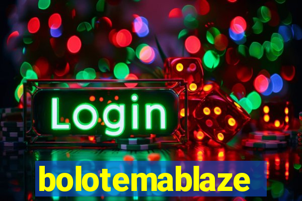 bolotemablaze