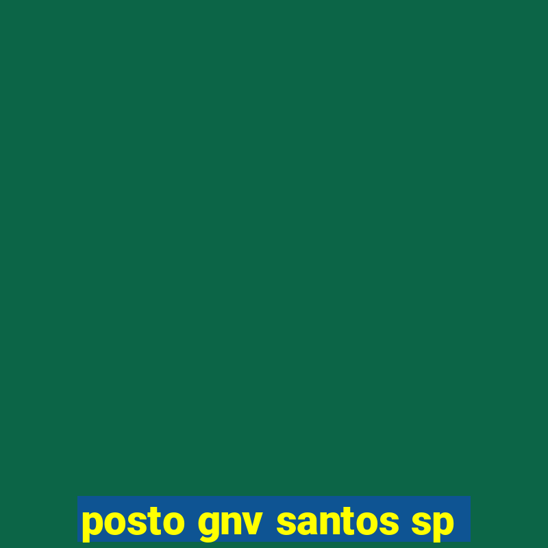 posto gnv santos sp